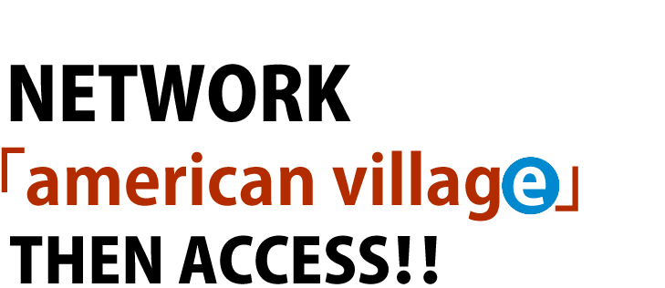 american village then access！